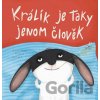 Králík je taky jenom člověk - Komára, Komára (ilustrátor) Králík je taky jenom člověk - Komára, Komára (ilustrátor)