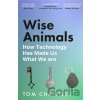 Wise Animals - Tom Chatfield Wise Animals - Tom Chatfield