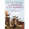 Horses Of St Marks (Charles Freeman)(Brožovaná) Horses Of St Marks (Charles Freeman)(Brožovaná)