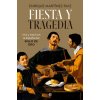 FIESTA Y TRAGEDIA FIESTA Y TRAGEDIA