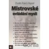 Mistrovské ovládání mysli - Charles Francis Haanel Mistrovské ovládání mysli - Charles Francis Haanel