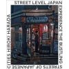Street Level Japan - Hiroki Harada, Quarto Publishing Group USA Inc Street Level Japan - Hiroki Harada, Quarto Publishing Group USA Inc