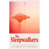 Sleepwalkers (Scarlett Thomas)(Pevná) Sleepwalkers (Scarlett Thomas)(Pevná)