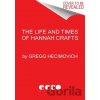 The Life and Times of Hannah Crafts - Gregg Hecimovich The Life and Times of Hannah Crafts - Gregg Hecimovich