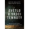 Světlo v srdci temnoty - Kevin Billett, Brandon Bays Světlo v srdci temnoty - Kevin Billett, Brandon Bays