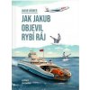 Jakub Vágner Kniha Jak Jakub objevil rybí ráj Jakub Vágner Kniha Jak Jakub objevil rybí ráj