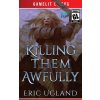 Killing Them Awfully (Eric Ugland)(Brožovaná) Killing Them Awfully (Eric Ugland)(Brožovaná)