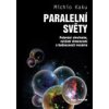 Paralelní světy Putování vesmírem vyššími dimenzemi a budoucností kosmu - Kaku Michio Paralelní světy Putování vesmírem vyššími dimenzemi a budoucností kosmu - Kaku Michio