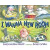 I Wanna New Room (Karen Kaufman Orloff,David Catrow)(Pevná) I Wanna New Room (Karen Kaufman Orloff,David Catrow)(Pevná)