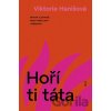 Hoří ti táta - Viktorie Hanišová