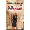 Za to mi zaplatíš - Petra Nagyová Džerengová Za to mi zaplatíš - Petra Nagyová Džerengová