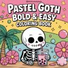 Bold & Easy Pastel Goth Coloring Book Bold & Easy Pastel Goth Coloring Book
