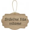 Drevená tabuľka - Srdečne Vás vítame Drevená tabuľka - Srdečne Vás vítame