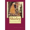 Shirley: Illustrated (Charlotte Bronte,Edmund Dulac)(Brožovaná) Shirley: Illustrated (Charlotte Bronte,Edmund Dulac)(Brožovaná)