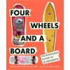Four Wheels and a Board (Betsy Gordon,Jane Rogers)(Pevná) Four Wheels and a Board (Betsy Gordon,Jane Rogers)(Pevná)