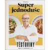 Super jednoduše Těstoviny - Zdeněk Pohlreich Super jednoduše Těstoviny - Zdeněk Pohlreich