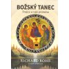 Rohr Richard: Božský tanec - Trojice a vaše proměna (Špatná teologie je jako pornografie: iluze skutečného vztahu bez toho, že by člověk vztah riskoval. Hovoří o transakcích místo o vztazích a tajemst Rohr Richard: Božský tanec - Trojice a vaše proměna (Špatná teologie je jako pornografie: iluze skutečného vztahu bez toho, že by člověk vztah riskoval. Hovoří o transakcích místo o vztazích a tajemst