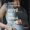 Když se trhá nebe (audiokniha) - Lenka Chalupová Když se trhá nebe (audiokniha) - Lenka Chalupová