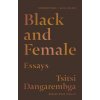Black and Female: Essays (Dangarembga,Tsitsi)(Pevná) Black and Female: Essays (Dangarembga,Tsitsi)(Pevná)