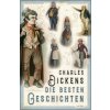 Charles Dickens - Die besten Geschichten Charles Dickens - Die besten Geschichten