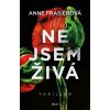 Nejsem živá - Anne Frasier Nejsem živá - Anne Frasier