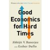 Good Economics for Hard Times Good Economics for Hard Times