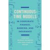 Continuous-Time Models in Corporate Finance, Banking, and Insurance (Santiago Moreno-Bromberg,Jean-Charles Rochet)(Pevná) Continuous-Time Models in Corporate Finance, Banking, and Insurance (Santiago Moreno-Bromberg,Jean-Charles Rochet)(Pevná)