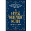 The 6 Phase Meditation Method: The Proven Technique to Supercharge Your Mind, Manifest Your Goals, and Make Magic in Minutes a Day The 6 Phase Meditation Method: The Proven Technique to Supercharge Your Mind, Manifest Your Goals, and Make Magic in Minutes a Day