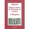 Didaché-Prima lettera di Clemente ai Corinzi-A Diogneto Didaché-Prima lettera di Clemente ai Corinzi-A Diogneto