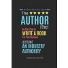 The Author Effect: An Easy Plan to Write a Book For Your Business and Become an Industry Authority: A Complete Beginner's Guide to Self-P (Sandra Shillington)(Brožovaná) The Author Effect: An Easy Plan to Write a Book For Your Business and Become an Industry Authority: A Complete Beginner's Guide to Self-P (Sandra Shillington)(Brožovaná)