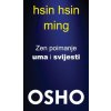Hsin Hsin Ming (Osho)(Brožovaná) Hsin Hsin Ming (Osho)(Brožovaná)
