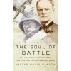 The Soul of Battle: From Ancient Times to the Present Day, How Three Great Liberators Vanquished Tyranny (Victor Davis Hanson)(Brožovaná) The Soul of Battle: From Ancient Times to the Present Day, How Three Great Liberators Vanquished Tyranny (Victor Davis Hanson)(Brožovaná)