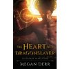 The Heart of a Dragonslayer (Megan Derr)(Brožovaná) The Heart of a Dragonslayer (Megan Derr)(Brožovaná)