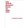 The Witch Doesn't Burn in This One (Amanda Lovelace)(Brožovaná) The Witch Doesn't Burn in This One (Amanda Lovelace)(Brožovaná)