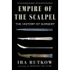 Empire of the Scalpel: The History of Surgery (RUTKOW IRA)(Brožovaná) Empire of the Scalpel: The History of Surgery (RUTKOW IRA)(Brožovaná)