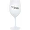 PROTOŽE BÝT INFLUENCER NENÍ PRDEL - bílá sklenice na víno 350 ml PROTOŽE BÝT INFLUENCER NENÍ PRDEL - bílá sklenice na víno 350 ml