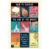 How to Survive the End of the World How to Survive the End of the World