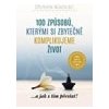 100 způsobů kterými si zbytečně komplikujeme život a jak s tím přestat - Kadlec Dušan 100 způsobů kterými si zbytečně komplikujeme život a jak s tím přestat - Kadlec Dušan