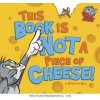 This Book Is Not a Piece of Cheese! (Benjamin Bird)(Pevná) This Book Is Not a Piece of Cheese! (Benjamin Bird)(Pevná)