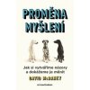 Proměna myšlení - Nová věda o víře, názoru a přesvědčování - David McRaney Proměna myšlení - Nová věda o víře, názoru a přesvědčování - David McRaney