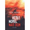 Keby horel náš dom - Karol Herian Keby horel náš dom - Karol Herian