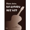 Na kytaru bez not - Štěpán Urban Na kytaru bez not - Štěpán Urban