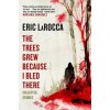 The Trees Grew Because I Bled There: Collected Stories - Eric LaRocca, Titan Books The Trees Grew Because I Bled There: Collected Stories - Eric LaRocca, Titan Books