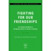 Fighting for Our Friendships: The Ultimate Handbook to Navigating Conflict in Female Friendships (Pevná) Fighting for Our Friendships: The Ultimate Handbook to Navigating Conflict in Female Friendships (Pevná)