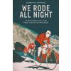 We Rode All Night We Rode All Night