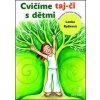 Cvičíme taj-či s dětmi - Lenka Ryšková Cvičíme taj-či s dětmi - Lenka Ryšková