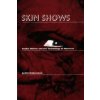 Skin Shows (Judith Halberstam)(Brožovaná) Skin Shows (Judith Halberstam)(Brožovaná)
