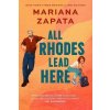 All Rhodes Lead Here - Zapata Mariana All Rhodes Lead Here - Zapata Mariana