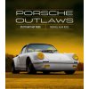 Porsche Outlaws: Stuttgart Hot Rods (Ross,Michael Alan)(Pevná) Porsche Outlaws: Stuttgart Hot Rods (Ross,Michael Alan)(Pevná)