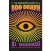 The Beginner's Guide to Ego Death The Beginner's Guide to Ego Death